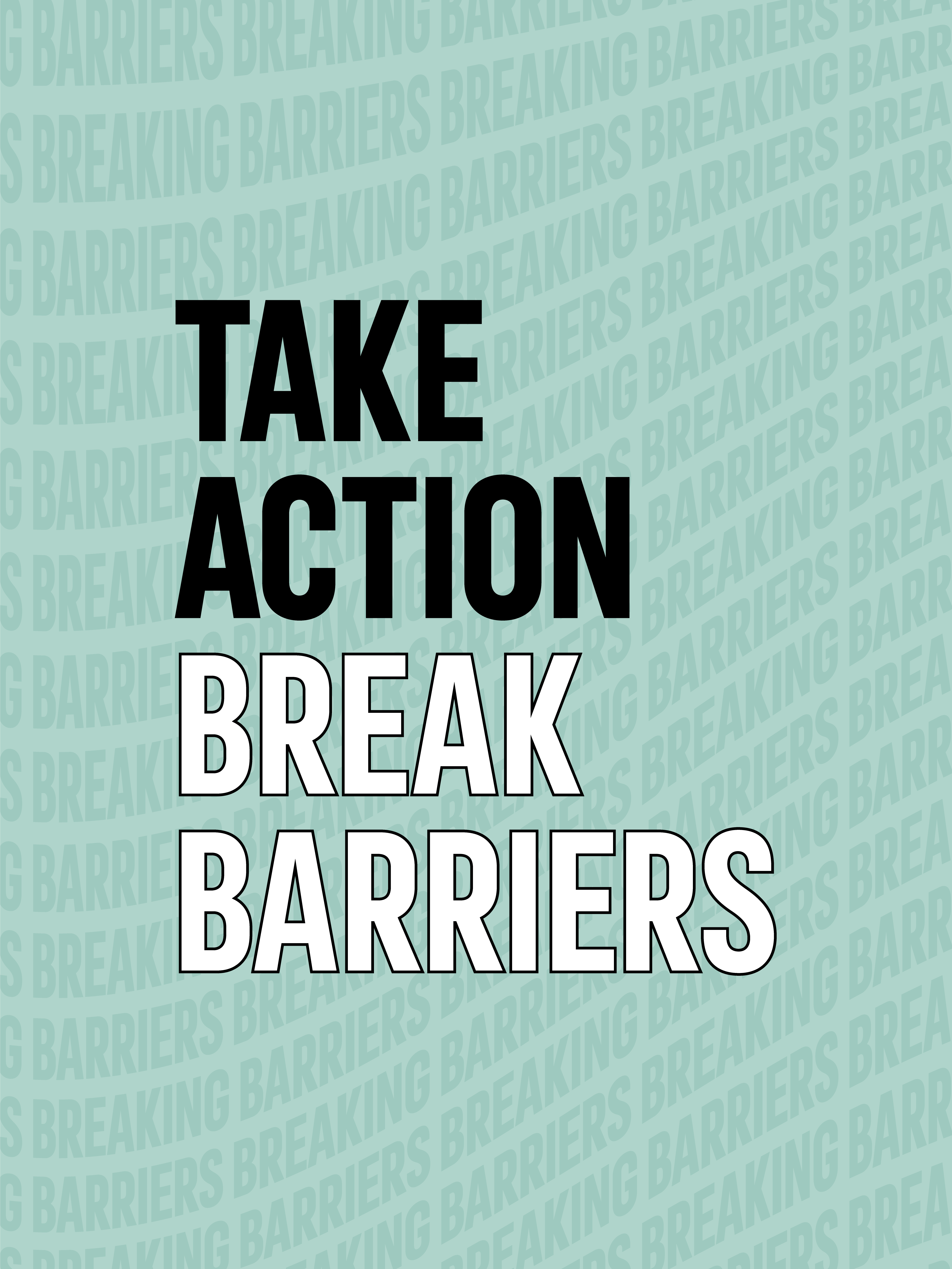 Take action. Break Barriers.